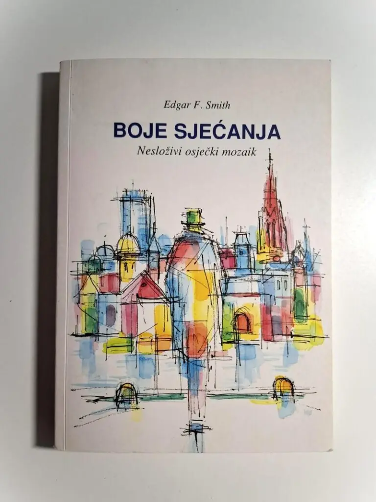 Boje sjećanja (nesloživi osječki mozaik) Edgar F. Smith - grad Osijek
