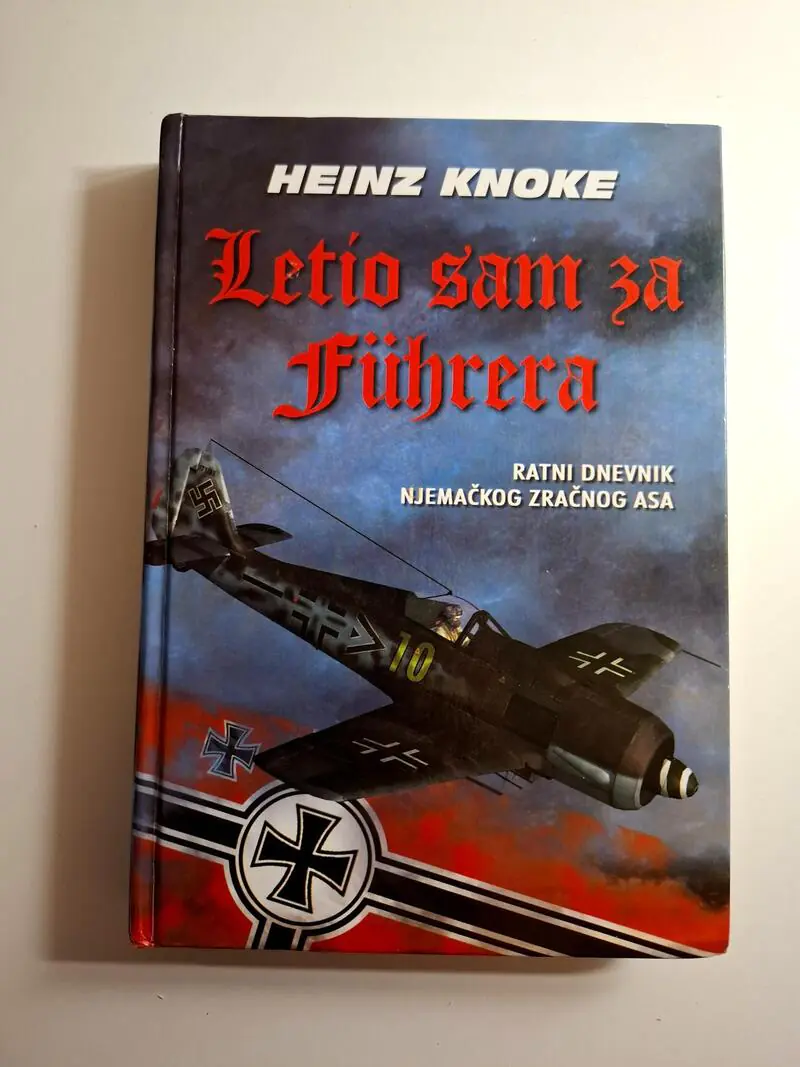 Letio sam za Führera ratni dnevnik njemačkog zračnog asa Heinz Knoke - zrakoplovi i zračne bitke 2. svjetski rat